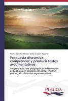 Propuesta Discursiva: Comprender y Producir Textos Argumentativos 3639559681 Book Cover