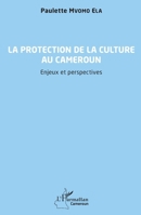 La protection de la culture au Cameroun: Enjeux et perspectives (Harmattan Cameroun) (French Edition) 2140349571 Book Cover