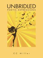 Unbridled: Poetic Expressions 1496901355 Book Cover