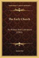 The Early Church: Its History and Literature 1019219262 Book Cover