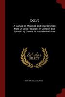 Don't: A Manual of Mistakes and Improprieties More Or Less Prevalent in Conduct and Speech. by Censor. in Parchment Cover 1375756141 Book Cover