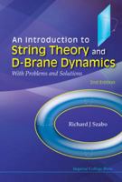 Introduction to String Theory and D-Brane Dynamics, An: With Problems and Solutions (3rd Edition) 1848166222 Book Cover