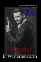 Blue is for Murder: John Fulghum Mysteries, Vol. III 1945967366 Book Cover