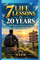 7 LIFE LESSONS IN 20 YEARS: Self-Respect, Patience, Success, and Your Own Path B0HN78RBBS Book Cover