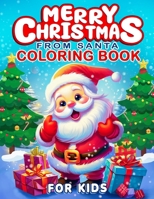 Merry Christmas From Santa: Coloring Book For Kids B0CP7Y2YH8 Book Cover