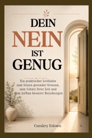 DEIN NEIN IST GENUG: Ein praktischer Leitfaden zum Setzen gesunder Grenz (German Edition) B0HHGDWZ3Z Book Cover