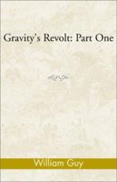 Gravity's Revolt: Part One 0738840084 Book Cover