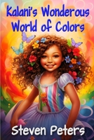 Kalani's Wonderous World of Colors B0CMMHFGPY Book Cover