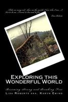 Exploring This Wonderful World: Becoming Strong and Breaking Free 1492272876 Book Cover