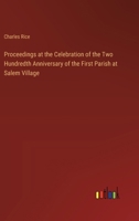 Proceedings at the Celebration of the Two Hundredth Anniversary of the First Parish at Salem Village 3368848763 Book Cover