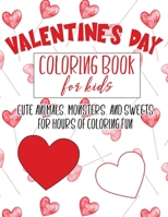 Valentine's Day Coloring Book for Kids: Cute, fun Valentine themed pages for toddlers to kindergarteners B084DFY6ZM Book Cover