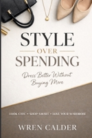 Style Over Spending: Dress Better Without Buying More B0GMWP8JDV Book Cover