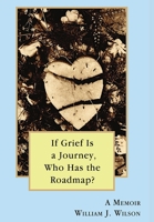 If Grief is a Journey, Who Has the Roadmap B09ST7G4QP Book Cover