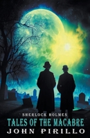 Sherlock Holmes, Tales of the Macabre B0C3Z973J9 Book Cover