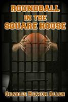 Roundball In The Square House 1986149307 Book Cover