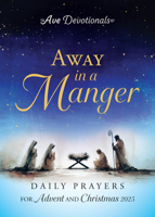 Away in a Manger: Daily Prayers for Advent and Christmas 2025 (Ave Devotionals) 1646804198 Book Cover