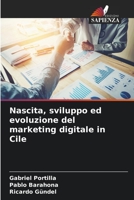 Nascita, sviluppo ed evoluzione del marketing digitale in Cile 6206318648 Book Cover