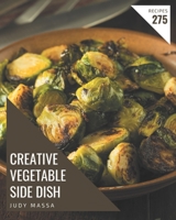 275 Creative Vegetable Side Dish Recipes: A Must-have Vegetable Side Dish Cookbook for Everyone B08NYMFM99 Book Cover