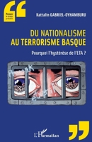 Du nationalisme au terrorisme basque: Pourquoi l'hystérèse de l'ETA? (Penser Le Temps Présent) (French Edition) 2343026106 Book Cover