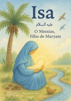 Isa - Filho De Maryam | livro islâmico infantil: Islamic kids books (Histórias dos Profetas do Islão) (Portuguese Edition) B0F7J4Q21T Book Cover