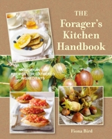 Forager's Kitchen Handbook : More Than 100 Recipes for Gathered Ingredients 1800656394 Book Cover