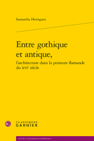 Entre Gothique Et Antique, 2406087034 Book Cover