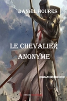 Le chevalier anonyme (French Edition) 2377893120 Book Cover
