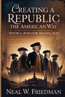 Creating A Republic: The American Way Volume 3 As You Sow, You Shall Reap B0GYBKZJKY Book Cover