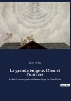 La grande énigme, Dieu et l'univers: le chef-d'oeuvre spirite et théosophique de Léon Denis 238508094X Book Cover