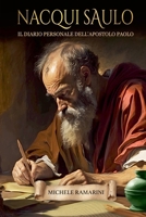 Nacqui Saulo: Il diario personale dell'apostolo Paolo (Italian Edition) B0FQ4KCV69 Book Cover