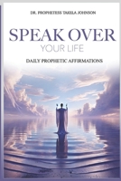 Speak Over Your Life B0FBGN3XNC Book Cover