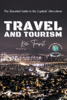 Travel and Tourism-The Essential Guide to the Capitals' Attractions B0C5GLK839 Book Cover