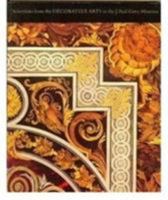 Selections from the Decorative Arts in the J. Paul Getty Museum (Getty Trust Publications: J. Paul Getty Museum) 089236050X Book Cover