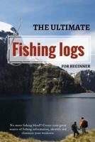 The Fishing Logs: Ultimate Logs for Beginner 1981113053 Book Cover