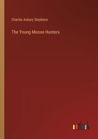 The Young Moose Hunters 3368669907 Book Cover