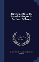 Requirements for the Bachelor's Degree in Southern Colleges; 1372864091 Book Cover