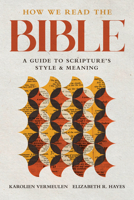 How We Read the Bible: A Guide to Scripture's Style and Meaning 0802878091 Book Cover