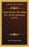 Letters Of Mr. The Abbot Of... To Mr. Kennicott 110499187X Book Cover