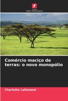 Comércio maciço de terras: o novo monopólio 620592207X Book Cover