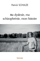 Ma dyslexie, ma schizophrénie, mon histoire (French Edition) 2414430362 Book Cover