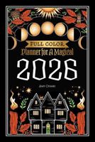 Planner for a Magical 2026 : Full Color 195366072X Book Cover