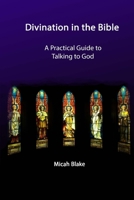 Divination in the Bible: Practical Communication with God 1722194545 Book Cover