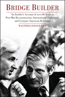 Bridge Builder: An Insider's Account of Over 60 Years in Post-War Reconstruction, International Diplomacy, and German-American Relations 1557536201 Book Cover