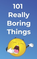 101 Really Boring Things: Password Logbook Tracker with Discreet Cover & Decoy Title & First Page & Last Page for Added Security to Protect & Organize Internet Passwords, Logins, Private Information, 1709992891 Book Cover