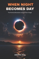 WHEN NIGHT BECOMES DAY: The Feminist Revolution and the Trial of Dajjal B0F43RR3M5 Book Cover
