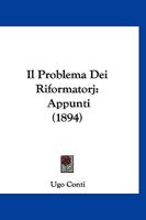 Il Problema Dei Riformatorj: Appunti (1894) 1161206078 Book Cover