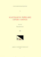 CMM 34 Mathaeus Pipelare (D. Shortly After 1500), Opera Omnia, Edited by Ronald Cross in 3 Volumes. Vol. III Missa Joannes Christi Care - Ecce Puer Me 1595511164 Book Cover