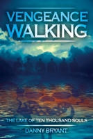 Vengeance Walking: The Lake of Ten Thousand Souls 1943226598 Book Cover