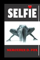 Selfie: (a Thriller Suspense Laced with Sexy Models in Love with Secrets, Lies and Drama) 1723920746 Book Cover