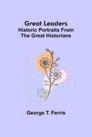 Great leaders: Historic portraits from the great historians 9356315701 Book Cover